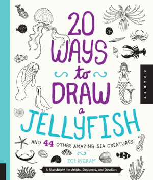 Cover art for 20 Ways to Draw a Jellyfish and 44 Other Amazing Sea Creatures