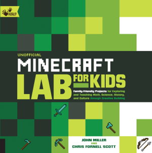 Cover art for Unofficial Minecraft Lab for Kids Family-Friendly Projects for Exploring Math, Science, History, and Culture Through