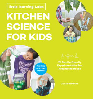 Cover art for Little Learning Labs Kitchen Science for Kids abridged paperback edition 26 Fun Family-Friendly Experiments for Fun