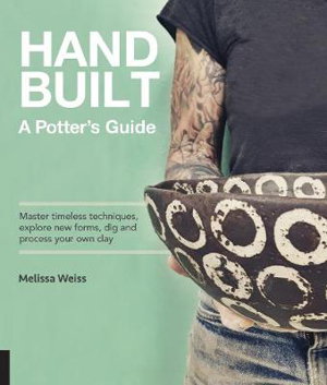 Cover art for Handbuilt A Potter's Guide Master timeless techniques explore new forms dig and process your own clay--for