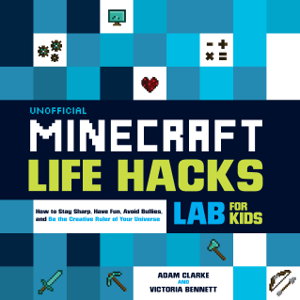 Cover art for Unofficial Minecraft Life Hacks Lab for Kids