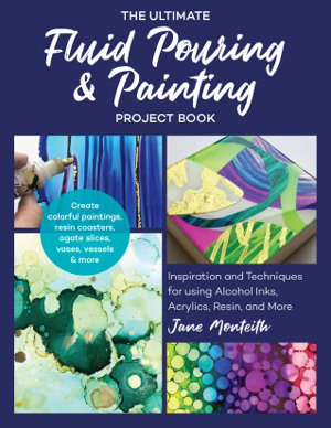 Cover art for The Ultimate Fluid Pouring & Painting Project Book