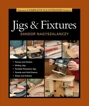 Cover art for Taunton's Complete Illustrated Guide to Jigs & Fixtures
