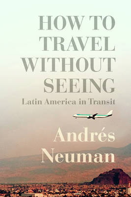 Cover art for How to Travel without Seeing Dispatches from the New Latin America