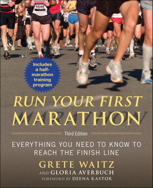 Cover art for Run Your First Marathon Everything You Need to Know to Reachthe Finish Line
