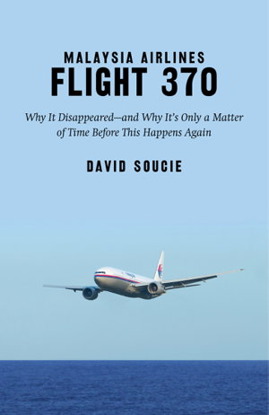 Cover art for Malaysia Airlines Flight 370 Why It Disappeared and Why It s Only a Matter of Time Before This Happens Again