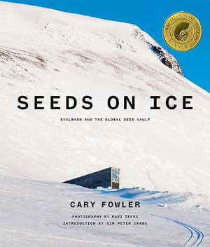 Cover art for Seeds on Ice Svalbard and the Global Seed Vault New and Updated Edition