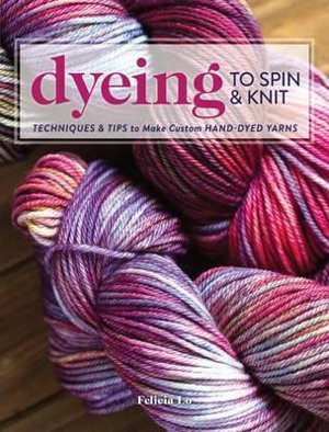 Cover art for Dyeing to Spin & Knit