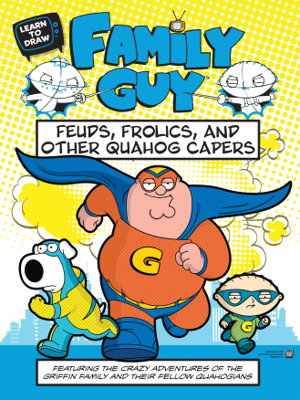 Cover art for Learn to Draw Family Guy: Feuds, Frolics, and Other Quahog Capers