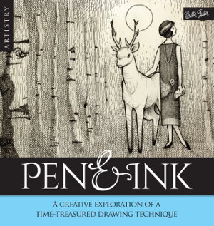 Cover art for Pen & Ink A creative exploration of an exquisite time-treasured drawing technique