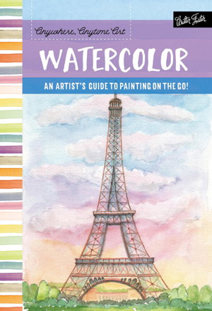 Cover art for Anywhere, Anytime Art Watercolor The adventurous artist's guide to drawing and painting on the go!