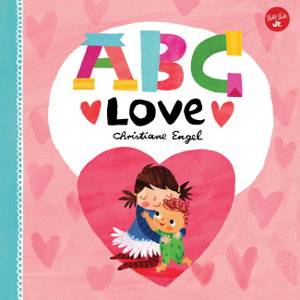 Cover art for ABC for Me ABC Love An endearing twist on learning your ABCs!