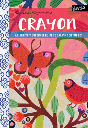 Cover art for Anywhere, Anytime Art Crayon A colorful guide to drawing with crayon for artists on the go!