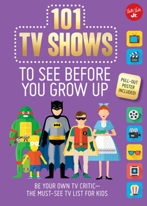Cover art for 101 TV Shows to See Before You Grow Up Be your own TV critic- the must-see TV list for kids