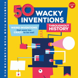Cover art for 50 Wacky Inventions throughout History