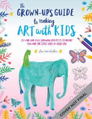 Cover art for The Grown-Up's Guide to Making Art with Kids
