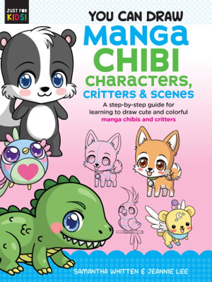 Cover art for Manga Chibi Characters, Critters & Scene (You Can Draw Just for Kids!)