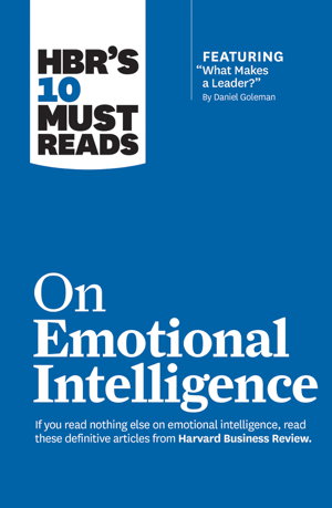 Cover art for HBR's 10 Must Reads on Emotional Intelligence with featured article "What Makes a Leader?" by Daniel Goleman