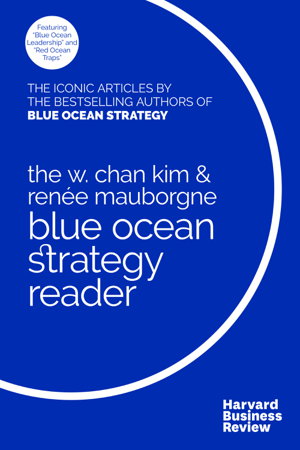 Cover art for The W. Chan Kim and Ren e Mauborgne Blue Ocean Strategy Reader