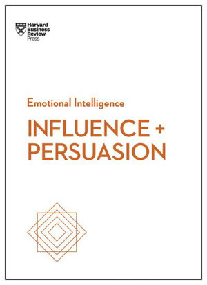 Cover art for Influence and Persuasion (HBR Emotional Intelligence Series)