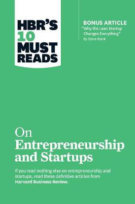 Cover art for HBR's 10 Must Reads on Entrepreneurship and Startups (featuring Bonus Article "Why the Lean Startup Changes Everything" by Steve Blank)