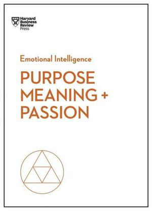 Cover art for Purpose, Meaning, and Passion (HBR Emotional Intelligence Series)