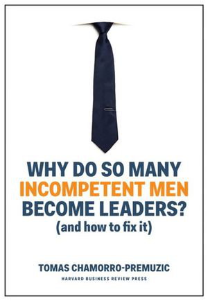 Cover art for Why Do So Many Incompetent Men Become Leaders?