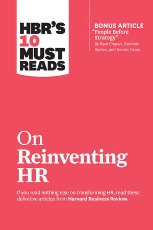 Cover art for HBR's 10 Must Reads on Reinventing HR (with bonus article "People Before Strategy" by Ram Charan, Dominic Barton, and Dennis Carey)