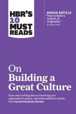Cover art for HBR's 10 Must Reads on Building a Great Culture (with bonus article "How to Build a Culture of Originality" by Adam Grant)