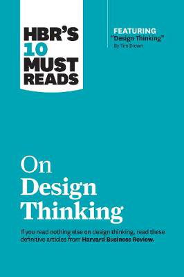 Cover art for HBR's 10 Must Reads on Design Thinking (with featured article "Design Thinking" By Tim Brown)