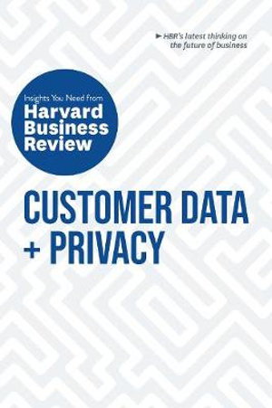 Cover art for Customer Data and Privacy: The Insights You Need from Harvard Business Review