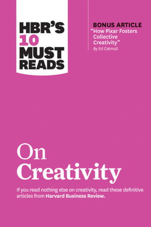 Cover art for HBR's 10 Must Reads on Creativity (with bonus article "How Pixar Fosters Collective Creativity" By Ed Catmull)