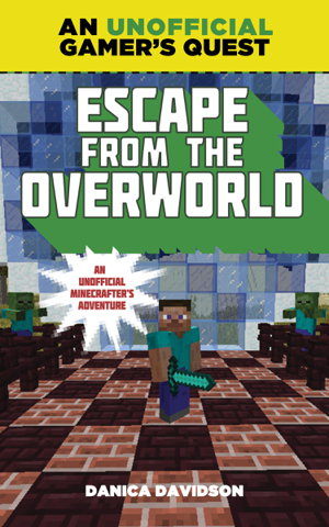 Cover art for Escape from the Overworld A Minecraft Gamer s Quest