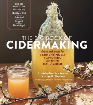 Cover art for Big Book of Cidermaking: Expert Techniques for Fermenting and Flavoring Your Favorite Hard Cider
