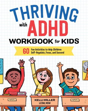 Cover art for Thriving with ADHD Workbook for Kids 60 Fun Activities to Help Children Self-Regulate Focus and Succeed