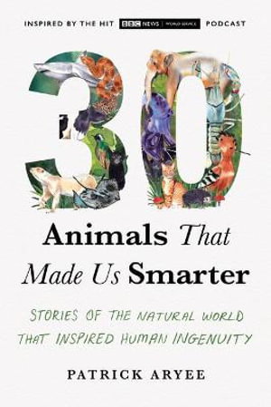Cover art for 30 Animals That Made Us Smarter