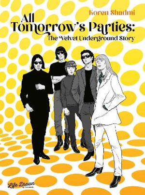Cover art for All Tomorrow's Parties: The Velvet Underground Story