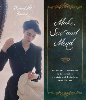 Cover art for Make, Sew and Mend:Traditional Techniques to Sustainably Maintain