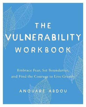 Cover art for Vulnerability Workbook Embrace Fear Set Boundaries and Find the Courage to Live Greatly