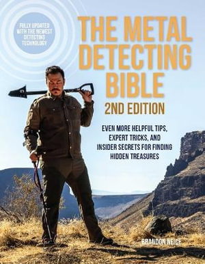 Cover art for Metal Detecting Bible Even More Helpful Tips, Expert Tricks,and Insider Secrets for Finding Hidden Treasures