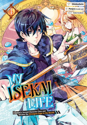 Cover art for My Isekai Life 04: I Gained A Second Character Class And Became The Strongest Sage In The World!