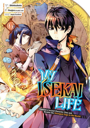 Cover art for My Isekai Life 06: I Gained A Second Character Class And Became The Strongest Sage In The World!