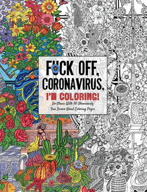 Cover art for Fuck Off Coronavirus I'm Coloring Self-Care for the Self-Quarantined A Humorous Adult Swear Word Coloring Book Durin
