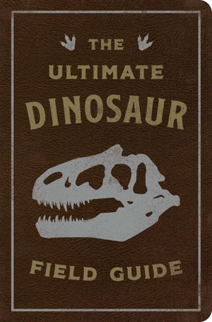 Cover art for The Ultimate Dinosaur Field Guide