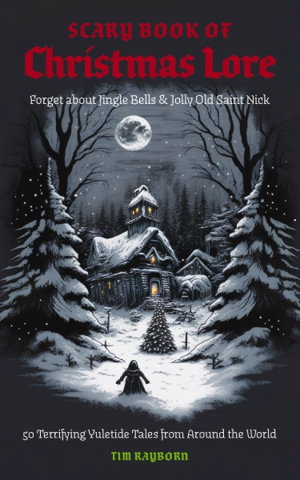 Cover art for Scary Book Of Christmas Lore 50 Terrifying Yuletide Tales From Around The World
