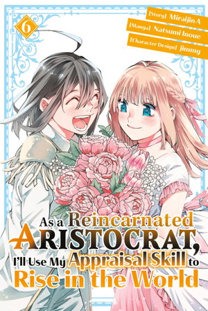 Cover art for As A Reincarnated Aristocrat, I'Ll Use My Appraisal Skill To Rise In The World 6 (Manga)