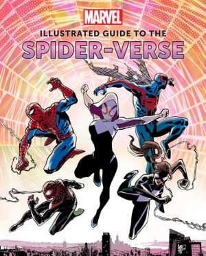 Cover art for Marvel Illustrated Guide to the Spider-Verse (Spider-Man Art Book Spider-Man Miles Morales Spider-Man Alternate