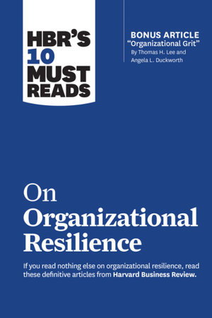 Cover art for HBR's 10 Must Reads on Organizational Resilience (with bonus article "Organizational Grit" by Thomas H. Lee and Angela L. Duckworth)