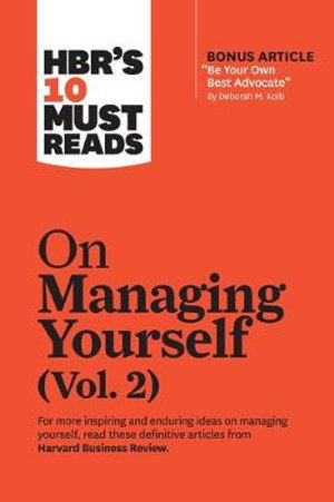 Cover art for HBR's 10 Must Reads on Managing Yourself, Vol. 2 (with bonus article "Be Your Own Best Advocate" by Deborah M. Kolb)