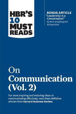 Cover art for HBR's 10 Must Reads on Communication, Vol. 2 (with bonus article "Leadership Is a Conversation" by Boris Groysberg and Michael Slind)